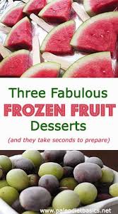 Nothing More Refreshing That Frozen Fruit Desserts On A Hot Summer S Day Frozen Fruit Fruit Desserts Paleo Diet Basics