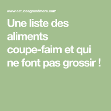 Une Liste Des Aliments Coupe Faim Et Qui Ne Font Pas Grossir Coupe Faim Grossir Liste Des Aliments