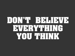I know i certainly have. Don T Believe Everything You Think By Damien Van Holten On Dribbble