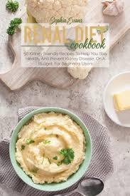 69 best low potassium diet images on pinterest. Renal Diet Cookbook 50 Kidney Friendly Recipes To Help You Stay Healthy And Prevent Kidney Disease On A Budget For Beginners Users Brookline Booksmith