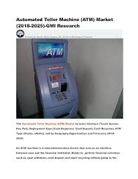 Atm machines, bank machine, atm machine business, atm investments, scrip processing. Automated Teller Machine Atm Market 2018 2025 Gmi Research