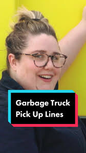 Funny Garbage Truck Pick Up Lines