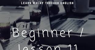 Hello Everyone Welcome Back To Another Lesson On The Malay Language If You Have Missed My Previous Lesson O Beginner Lesson Lesson English For Beginners