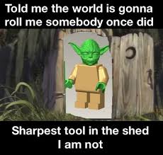 Somebody Once Told Me The World Is Gonna Roll Me Meme Lego Yoda Memes Shrek Funny Pictures Shrek Tumblr Stuff