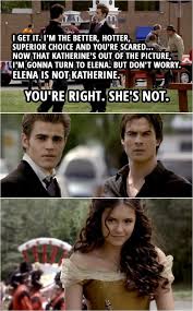 A great memorable quote from the the vampire diaries , season 5 show on quotes.net. 100 Best The Vampire Diaries Quotes Give In To Your Appetite Scattered Quotes