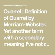 Quarrel Definition Of Quarrel By Merriam Webster Yet Another Term With A Secondary Meaning I Ve Not Run Into Before Actually Definitions Meant To Be Words