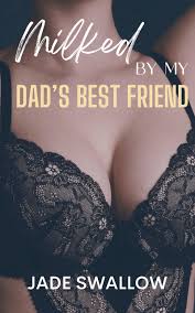 Milked by my dad's best friend