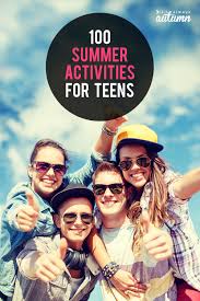 21 of the best ideas for summer activities in new england.why not have a summer season enjoyable celebration and let the kids make all the decors. 100 Fun Summer Activities For Teens And Tweens It S Always Autumn