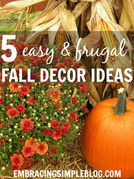 5 Easy And Inexpensive Fall Decor Ideas Embracing Simple Fall Thanksgiving Fall Decor Fall Deco