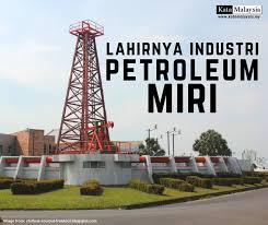 Jump to navigation jump to search. Kata Malaysia Lahirnya Industri Petroleum Di Miri Miri Facebook