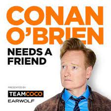 The best guess is that conan was doing well with a youn. Conan O Brien Needs A Friend Wikipedia