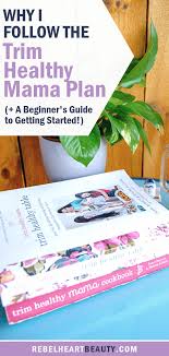 Why I Follow The Trim Healthy Mama Plan A Beginner S Guide To Getting Started Trim Healthy Mama Plan Trim Healthy Mamas Beginner Trim Healthy Mama
