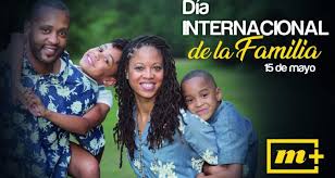 El 15 de mayo se celebra el día internacional de la familia según el calendario de la onu. 15 De Mayo Dia Internacional De La Familia Mas Magazine
