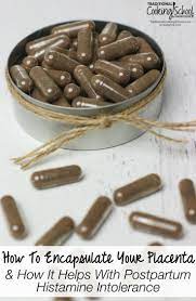 How To Encapsulate Your Placenta How It Helps With Postpartum Histamine Intolerance