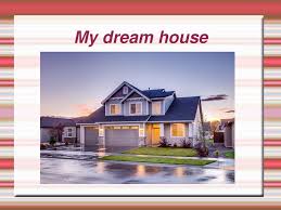 My Dream House Ppt Download