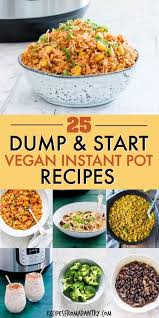 This Awesome Collection Of Tried And Tested Dump And Start Vegan Instant Pot Re Vegan Instant Pot Recipes Instant Pot Recipes Vegetarian Vegetarian Instant Pot