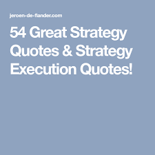 54 Great Strategy Quotes Strategy Execution Quotes Strategy Quotes Quotes Strategies