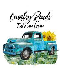 Country Roads Png Truck Sublimation Design Download Digital Etsy Country Roads Take Me Home Country Backgrounds Vintage Truck