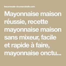 Mayonnaise Maison Reussie Mayonnaise Maison Recette Mayonnaise Maison Recette Mayonnaise