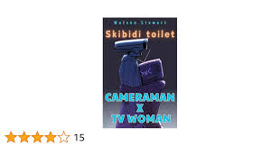 Skibidi toilet: Cameraman x Tv woman eBook : Watson Stewart: Amazon.com.au:  Kindle Store