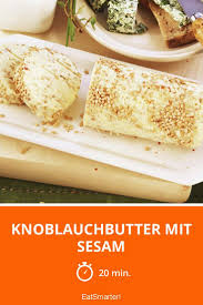 Knoblauchbutter Mit Sesam Rezept In 2020 Rezepte Knoblauchbutter Lebensmittel Essen