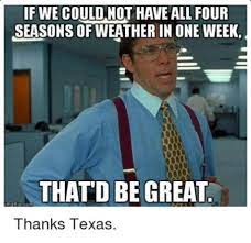 Hilarious memes go wild as cold weather hits houston rest. Texas Weather Memes