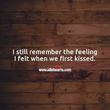 I Still Remember The Feeling I Felt When We First Kissed Idlehearts