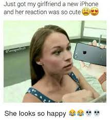 Just Got My Girlfriend A New Iphone And Her Reaction Was So Cute She Looks So Happy Cute Meme On Me Me