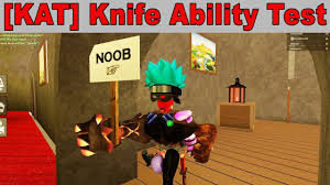 Roblox Kat Knife Ability Test Youtube