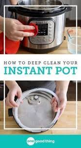 How To Deep Clean Your Instant Pot And Keep It Like New Instant Pot Recipes Pot Instant Pot