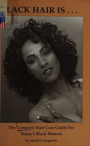 Black hair is-- : the complete hair care guide for today's Black woman :  Singleton, Marilyn : Free Download, Borrow, and Streaming : Internet Archive