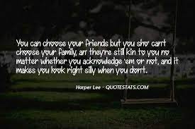Top 56 Quotes About Can T Choose Your Family Famous Quotes Sayings About Can T Choose Your Family