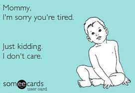 51 Of Our Favourite Mom Memes Tired Mom Humor Tired Mom Meme Funny Mom Memes