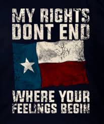 My Rights Don T End Where Your Feelings Begin Texas Country Texas History Texas Humor