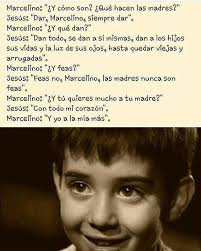 Marcelino Y Tu Quieres Mucho A Tu Madre Jesus Con Todo Mi Corazon Marcelin Frases Para Abuelos Frases Bonitas De Libros Frases Bonitas De Buenos Dias