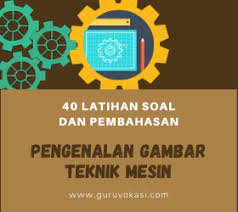 Gambar rancangan sebagai bahan dasar yang kemudian menjadi gambar. 40 Latihan Dan Jawaban Soal Gambar Teknik Mesin