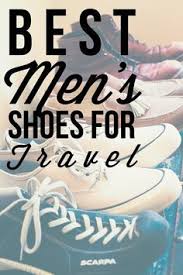 Best Stylish Men S Travel Shoes Reviewed For Europe Vacations Travel Shoes Mens Travel Best Shoes For Men