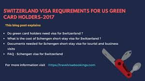 How much does it cost? Switzerland Visa Requirements For Us Green Card Holders Apply For Visa