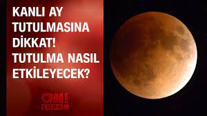 Kanlı ay tutulması ne zaman saat kaçta gerçekleşecek, kanlı ay tutulması nedir? Kanli Ay Tutulmasina Dikkat Tutulma Nasil Etkileyecek Youtube