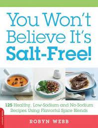 You Won T Believe It S Salt Free By Robyn Webb Sodium Free Recipes Low Salt Recipes Low Iodine Diet
