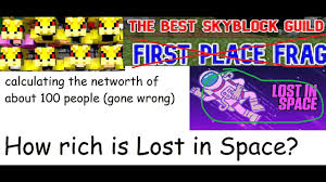 53.2k members in the hypixelskyblock community. How Rich Is First Place Frags Aka Lost In Space Hypixel Skyblock S Richest Guild Youtube
