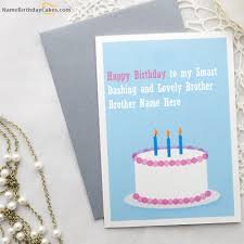 Birthday Wishes With Name And Photo For Brother Write Name On Blue Birthday Card For Brother Happy Birthday Wishes Birthday Cards For Brother Happy Birthday Wishes Birthday Cake Card