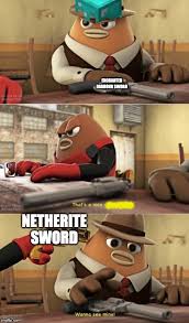 The dropped sword is usually badly damaged and may be enchanted. That S A Nice Gun Imgflip
