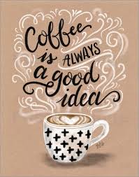 Coffee Is Always A Good Idea C Lily Val Mgl Licensing Bildnr 633756 Typography Kaffee Spruche Handschschrift Und Kaffee
