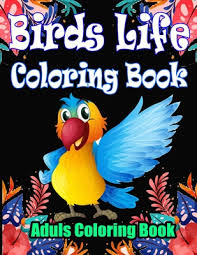 Scientists have described well over over 7.77 million species of animals ! Birds Life Coloring Book An Adult Coloring Book Featuring Beautiful Songbirds Amazing Birds Pictures To Color Unique Beautiful And Realistic Paperback Porter Square Books