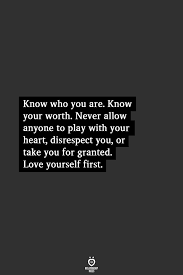 I love you as certain dark things are loved, secretly, between the shadow and the soul. it is an absolute human certainty that no one can know his own beauty or perceive a sense of his own worth until it has been reflected back to him in the. Relationship Rules A Lifestyle Brand For The Heart Love Yourself First Quotes Know Your Worth Quotes Your Worth Quotes