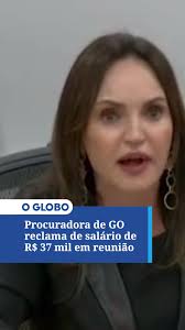 'Graças a Deus meu marido é independente': Procuradora de GO reclama de  salário em reunião. Carla Fleury de Souza, da 39° Procuradoria de Justiça  de Goiás, tem salário de R$ 37 mil e diz que só gasta ...