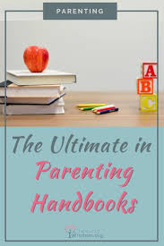 The following documents are referenced in, but are. An Example Of The Ultimate In Parenting Handbooks Choosing Wisdom Parent Handbook Practical Parenting Good Parenting