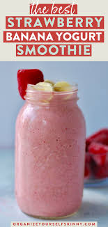 Strawberry Banana Yogurt Smoothie Organize Yourself Skinny Recipe In 2020 Smoothie Recipes Healthy Easy Healthy Smoothie Recipes Easy Smoothie Recipes