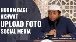 Hukum Akhwat Upload Foto Social Media Ustadz Dr Khalid Basalamah Ma Youtube